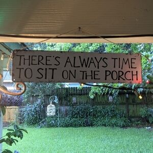 "There's Always Time To Sit On The Porch" metal tin garden sign